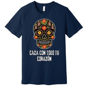 Caza Con Todu Tu Corazon Halloween Sugar Skull Premium T-Shirt