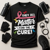 Cancer Cure They All Matter Find The Cure! All Ribbons Cooling Performance Crew T-Shirt