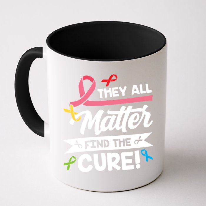 Cancer Cure They All Matter Find The Cure! All Ribbons Mug
