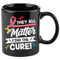 Cancer Cure They All Matter Find The Cure! All Ribbons 11oz C Handle Ceramic Mug