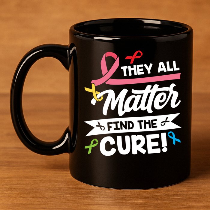 Cancer Cure They All Matter Find The Cure! All Ribbons 11oz C Handle Ceramic Mug