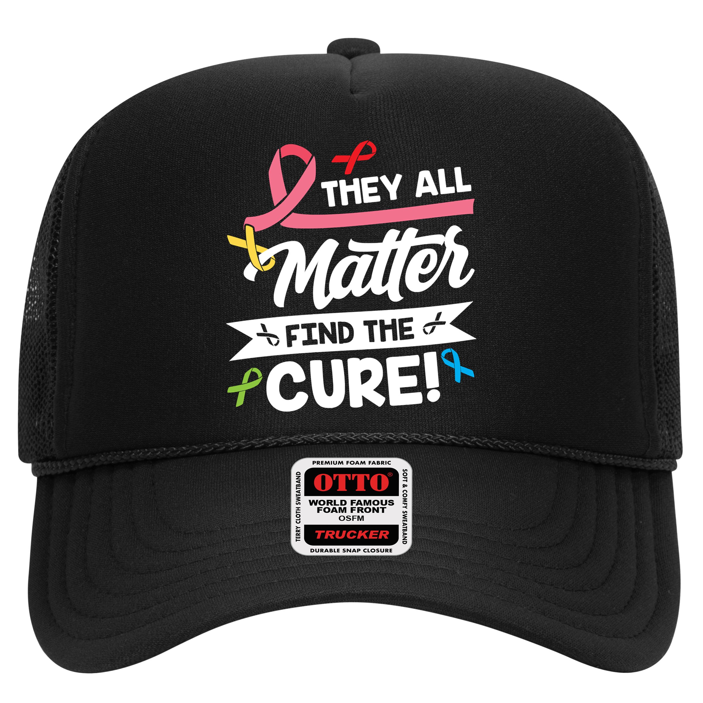 Cancer Cure They All Matter Find The Cure! All Ribbons Hat