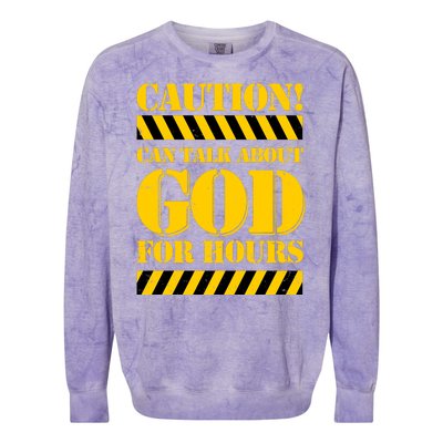 Caution! Can Talk About God For Hours Colorblast Crewneck Sweatshirt