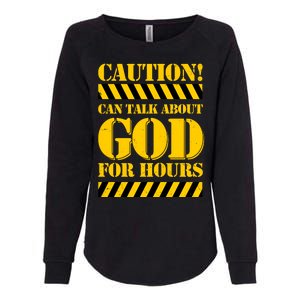 Caution! Can Talk About God For Hours Womens California Wash Sweatshirt