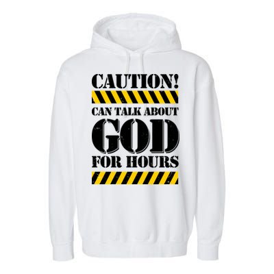 Caution! Can Talk About God For Hours Garment-Dyed Fleece Hoodie