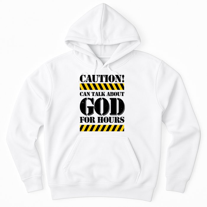 Caution! Can Talk About God For Hours Hoodie