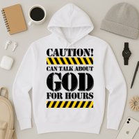 Caution! Can Talk About God For Hours Hoodie