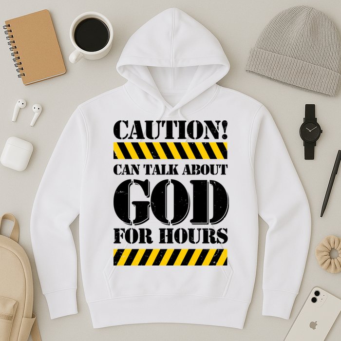 Caution! Can Talk About God For Hours Hoodie