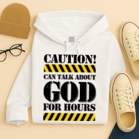 Caution! Can Talk About God For Hours Hoodie