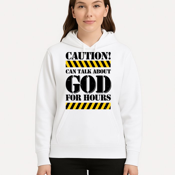 Caution! Can Talk About God For Hours Hoodie