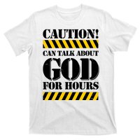 Caution! Can Talk About God For Hours T-Shirt