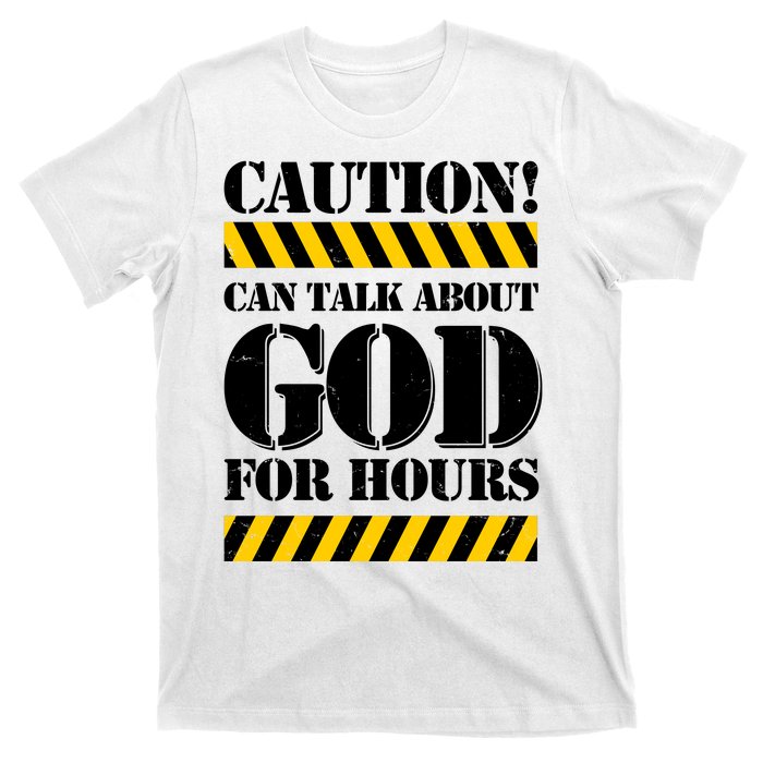 Caution! Can Talk About God For Hours T-Shirt