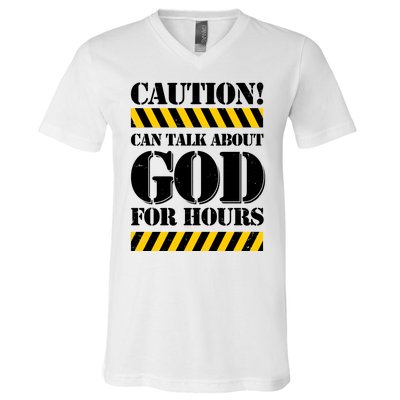 Caution! Can Talk About God For Hours V-Neck T-Shirt