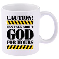 Caution! Can Talk About God For Hours 11oz C Handle Ceramic Mug