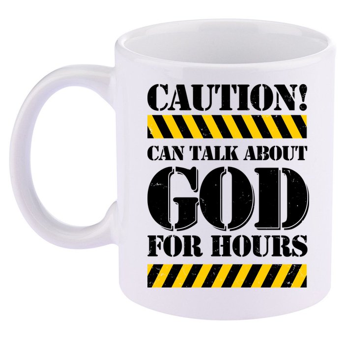 Caution! Can Talk About God For Hours 11oz C Handle Ceramic Mug