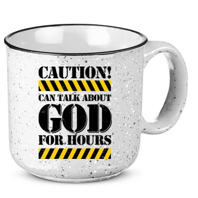 Caution! Can Talk About God For Hours 15oz Campfire Ceramic Mug