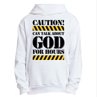 Caution! Can Talk About God For Hours Urban Pullover Hoodie