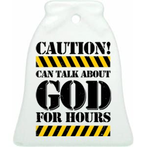 Caution! Can Talk About God For Hours Ceramic Bell Ornament