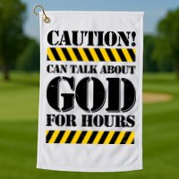 Caution! Can Talk About God For Hours Golf Towel