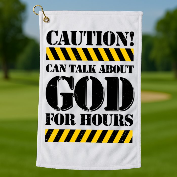 Caution! Can Talk About God For Hours Golf Towel