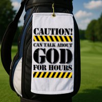 Caution! Can Talk About God For Hours Golf Towel