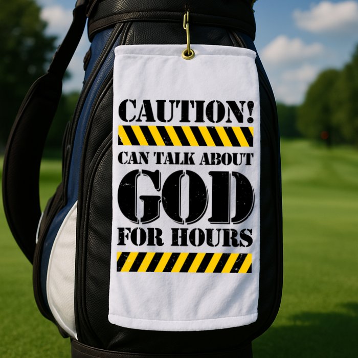 Caution! Can Talk About God For Hours Golf Towel