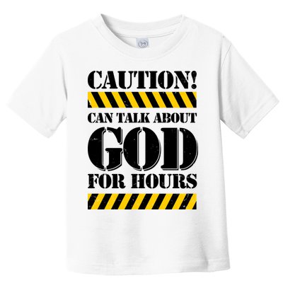 Caution! Can Talk About God For Hours Toddler T-Shirt