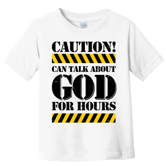 Caution! Can Talk About God For Hours Toddler T-Shirt