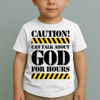 Caution! Can Talk About God For Hours Toddler T-Shirt