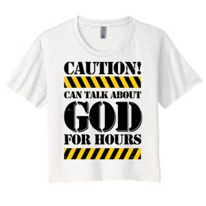 Caution! Can Talk About God For Hours Women's Crop Top Tee