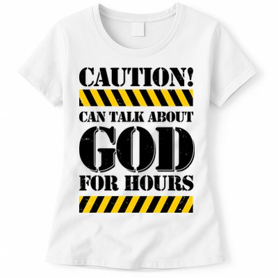 Caution! Can Talk About God For Hours Womens T-Shirt