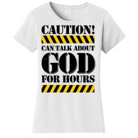 Caution! Can Talk About God For Hours Women's T-Shirt