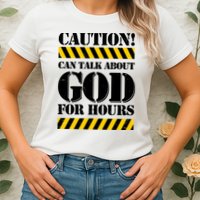Caution! Can Talk About God For Hours Womens T-Shirt