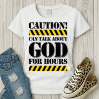 Caution! Can Talk About God For Hours Womens T-Shirt