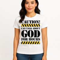 Caution! Can Talk About God For Hours Womens T-Shirt