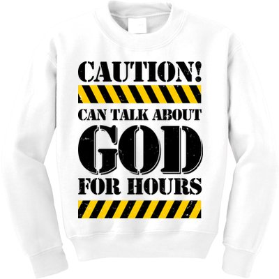 Caution! Can Talk About God For Hours Kids Sweatshirt