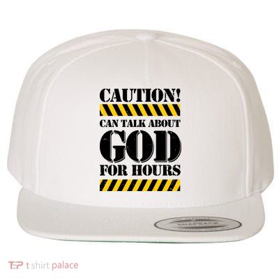 Caution! Can Talk About God For Hours Wool Snapback Cap