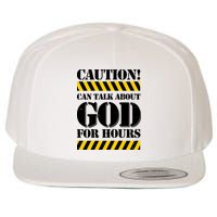 Caution! Can Talk About God For Hours Wool Snapback Cap