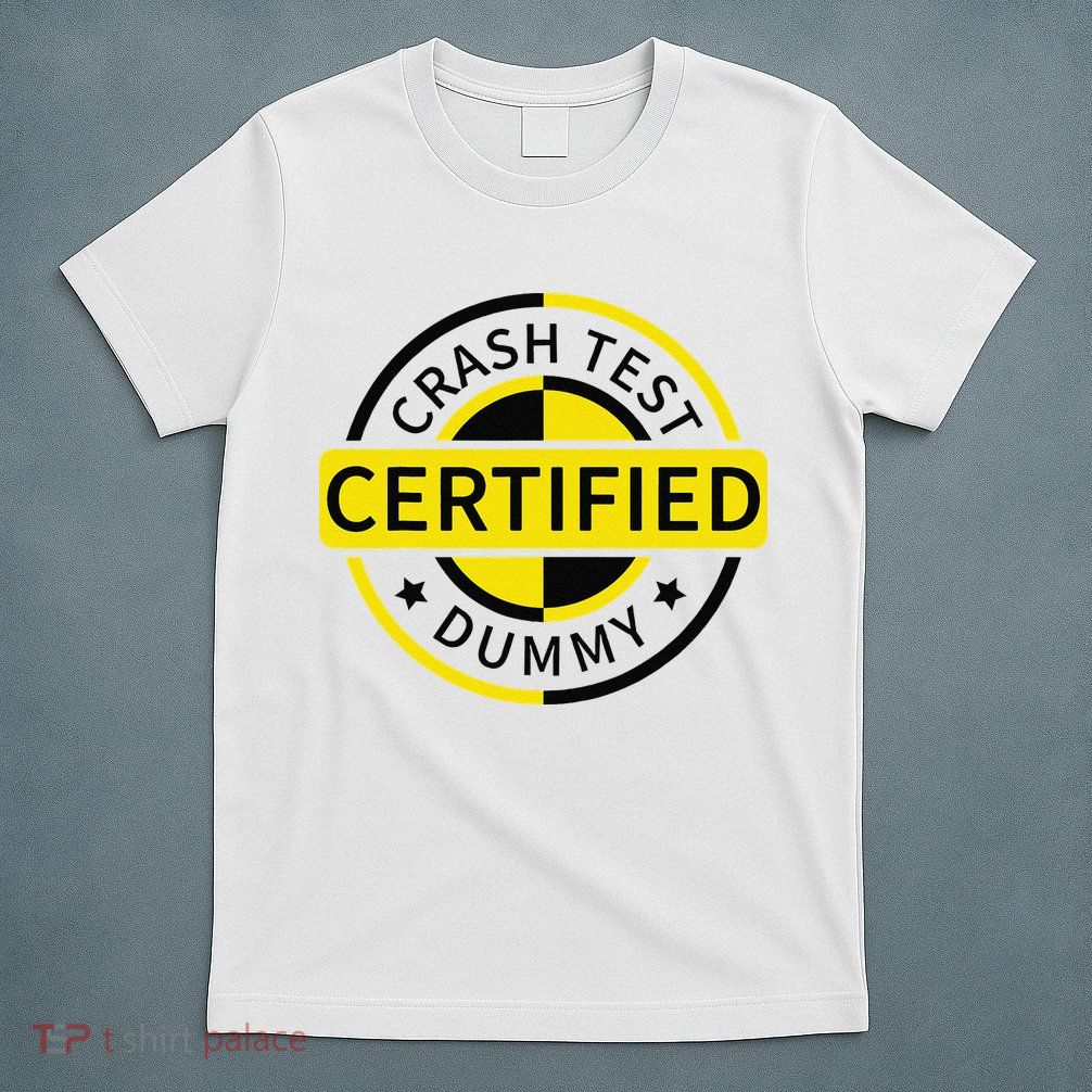 Certified Crash Test Dummy Funny Injury For Injured Friend T-Shirt