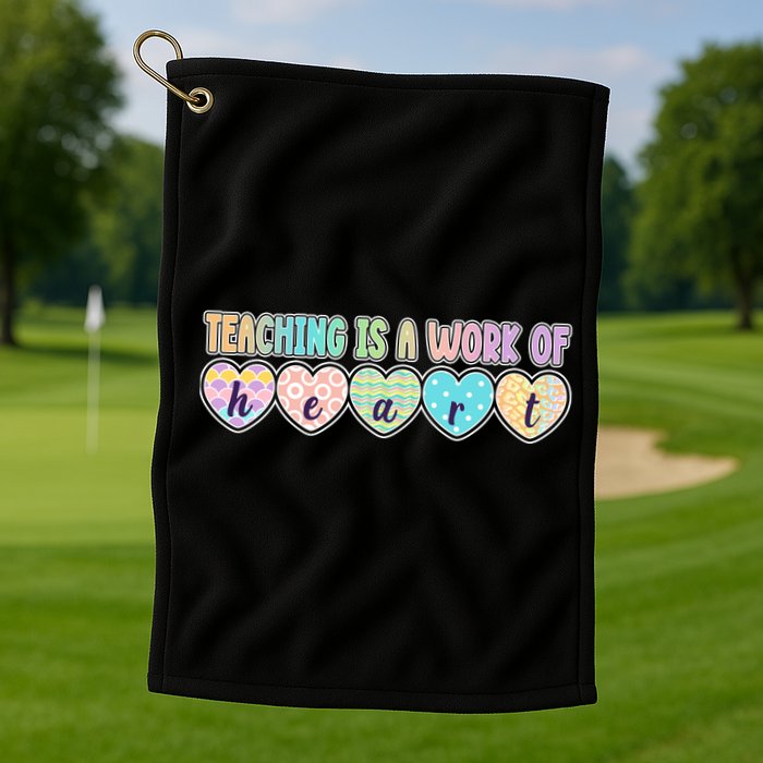 Cute Colorful Teaching Is A Work Of Heart Golf Towel