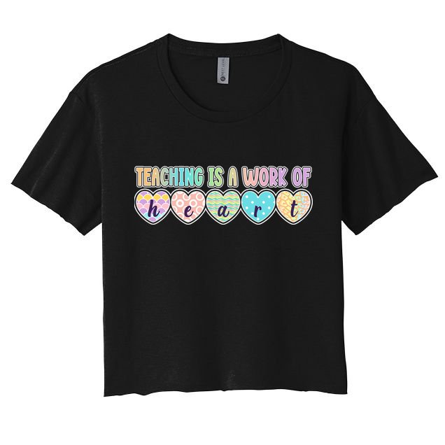 Cute Colorful Teaching Is A Work Of Heart Crop Top