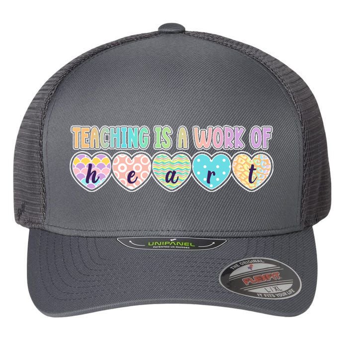 Cute Colorful Teaching Is A Work Of Heart Flexfit Unipanel Trucker Cap