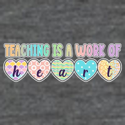 Cute Colorful Teaching Is A Work Of Heart T-Shirt