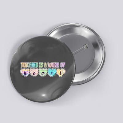 Cute Colorful Teaching Is A Work Of Heart Button