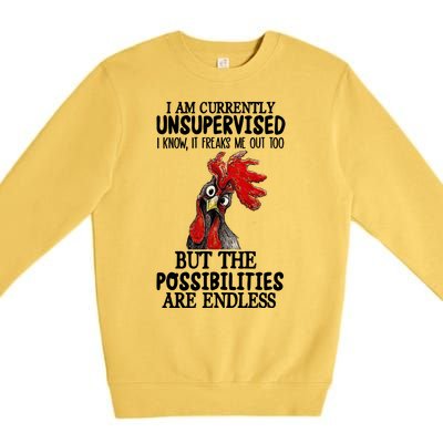 Chick Chicken Unsupervised But The Possibilities Are Endless Premium Crewneck Sweatshirt