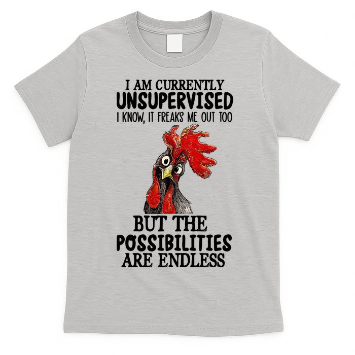 Chick Chicken Unsupervised But The Possibilities Are Endless T-Shirt