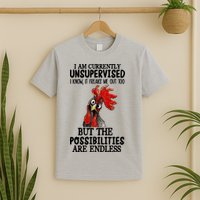Chick Chicken Unsupervised But The Possibilities Are Endless T-Shirt