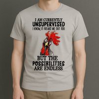 Chick Chicken Unsupervised But The Possibilities Are Endless T-Shirt