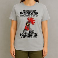 Chick Chicken Unsupervised But The Possibilities Are Endless T-Shirt