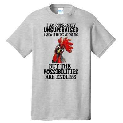 Chick Chicken Unsupervised But The Possibilities Are Endless Tall T-Shirt